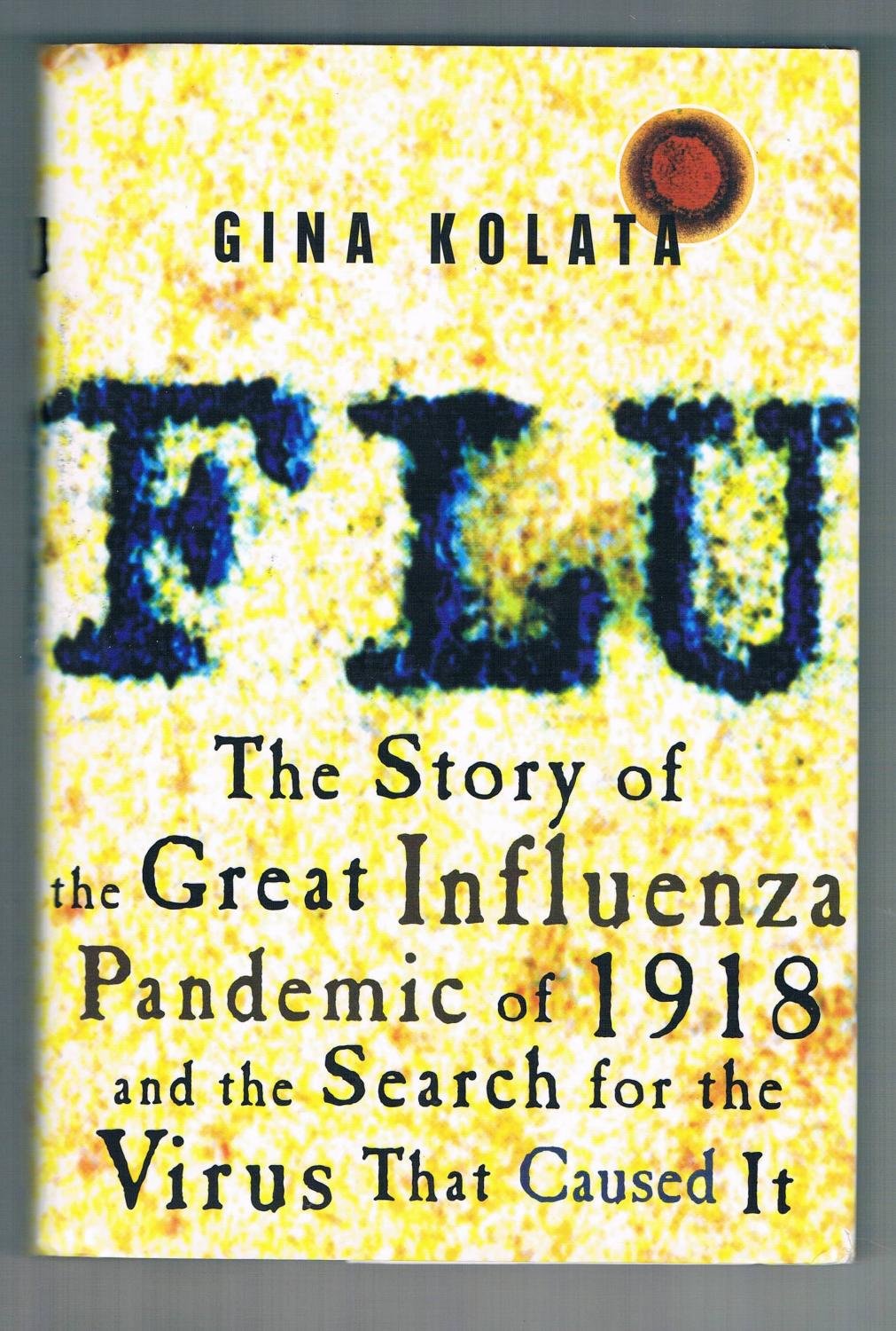 Flu: The Story of the Great Influenza Pandemic of 1918 and the Search for the Virus That Caused It,New