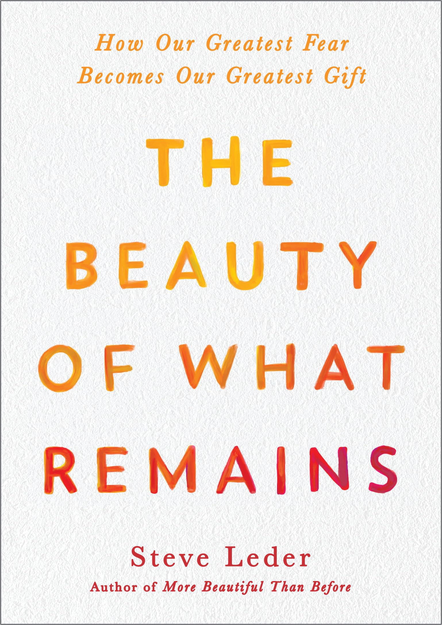 The Beauty Of What Remains: How Our Greatest Fear Becomes Our Greatest Gift-used