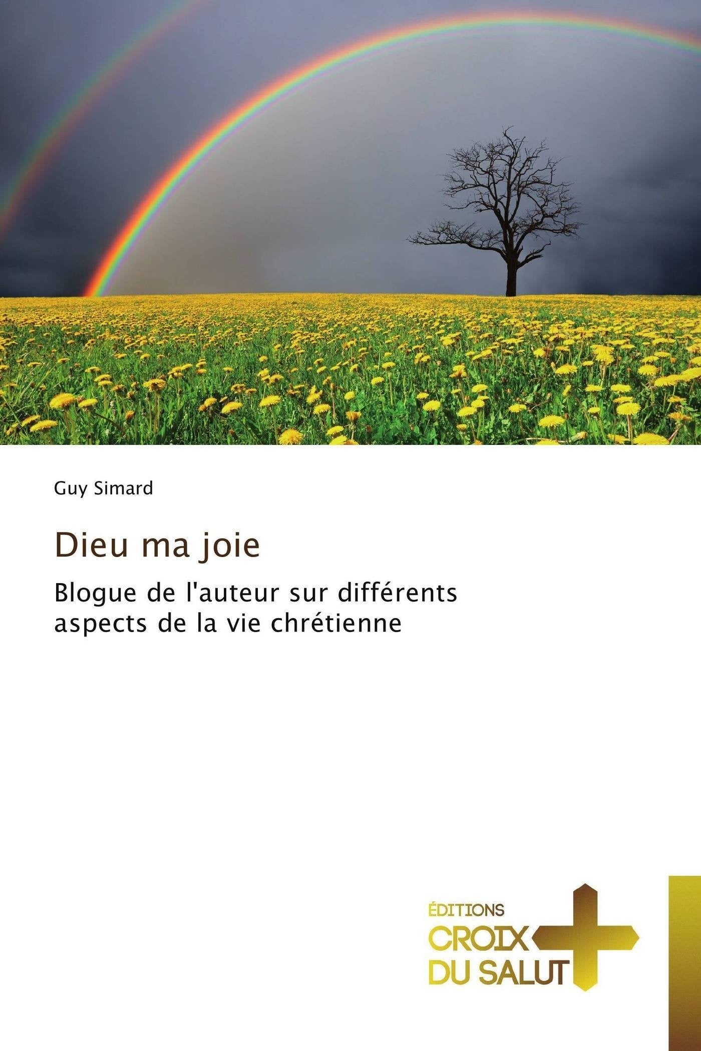 Dieu ma joie: Blogue de l'auteur sur diffrents aspects de la vie chrtienne (Omn.Croix Salut) (French Edition),Used
