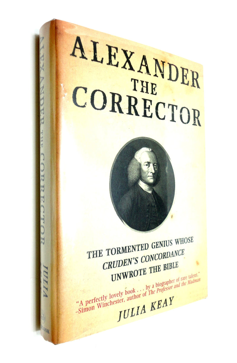 Alexander the Corrector: The Tormented Genius Whose Cruden's Concordance Unwrote the Bible,Used