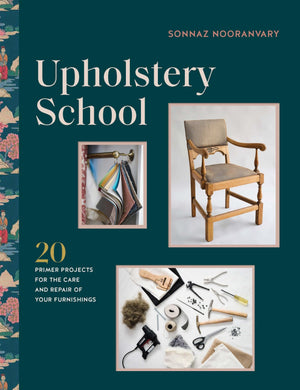 Upholstery School: 20 primer projects for the care and repair of your furnishings,New