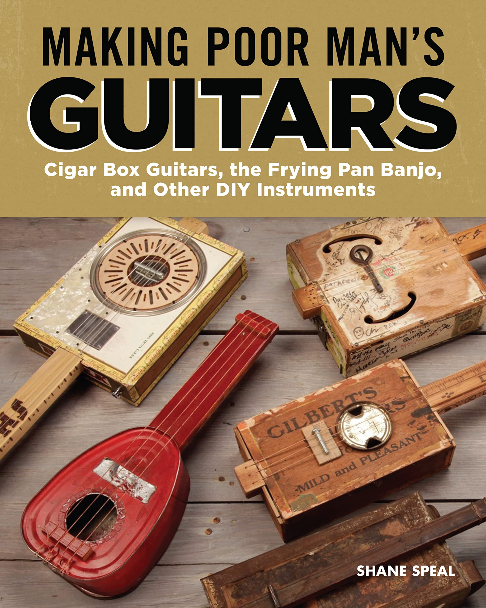 Making Poor Man's Guitars: Cigar Box Guitars, the Frying Pan Banjo and Other DIY Instruments (Fox Chapel Publishing) StepbySte,Used