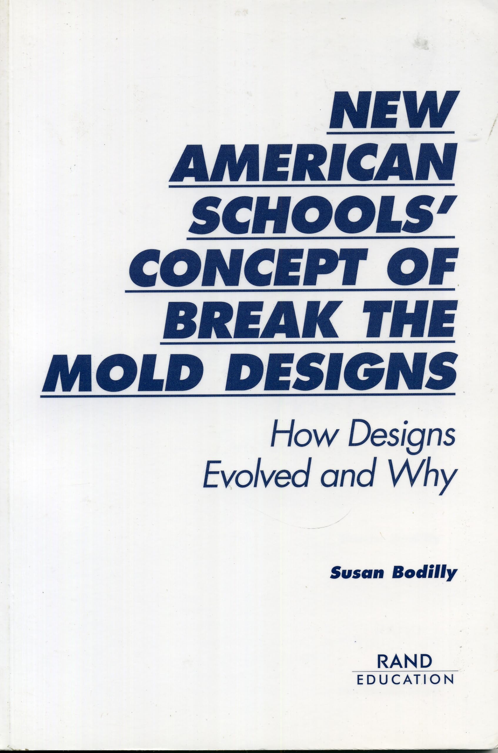 New American Schools' Concept Of Break The Mold Designs: How Designs Evolved And Why,New