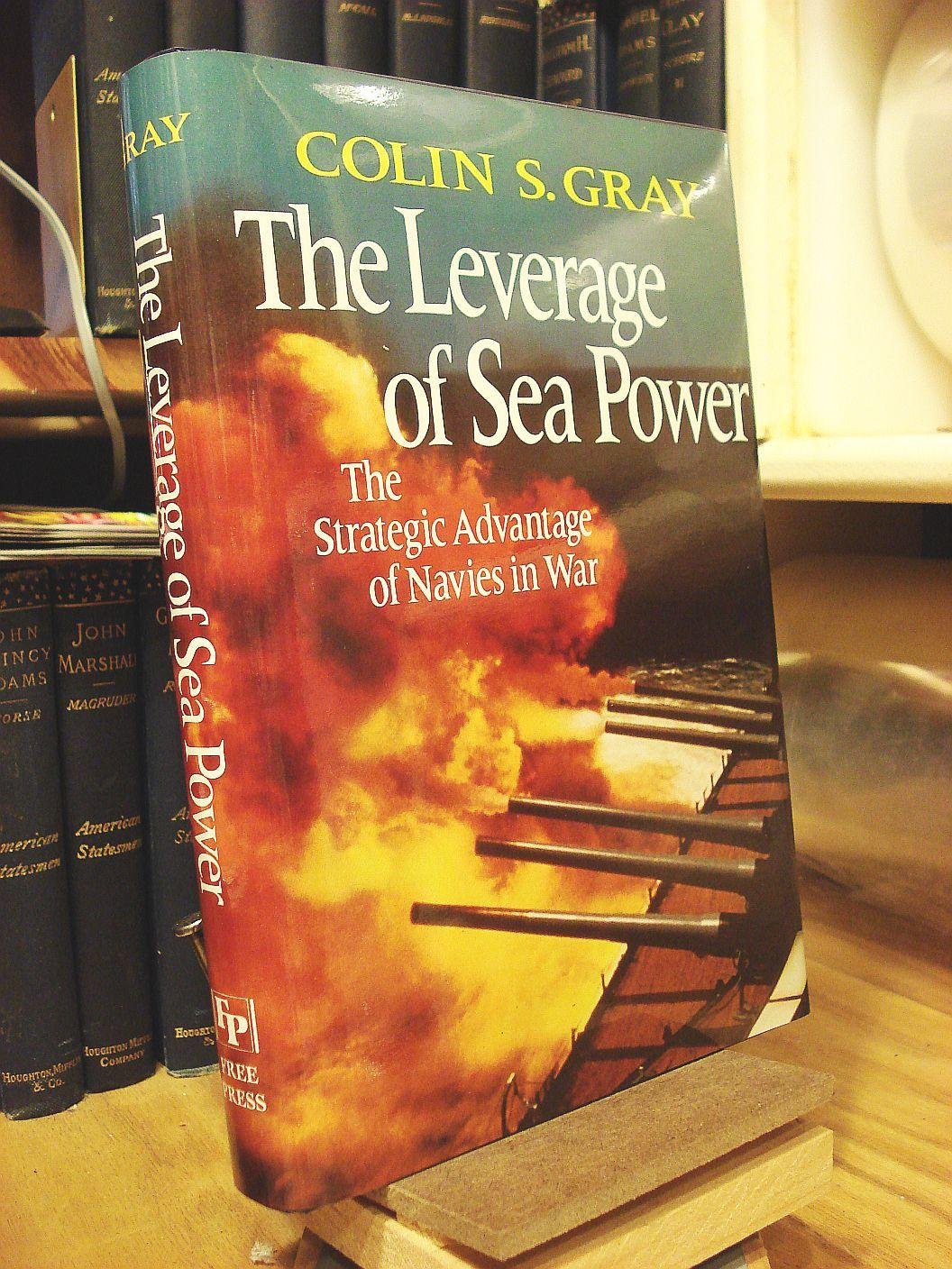 Leverage of Sea Power: The Strategic Advantage of Navies in War,Used