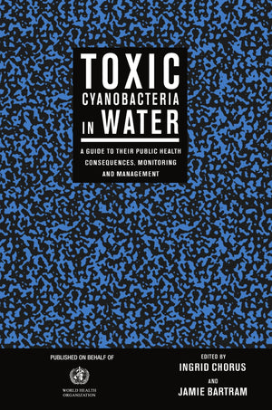 Toxic Cyanobacteria in Water: A Guide to their Public Health Consequences, Monitoring and Management,Used