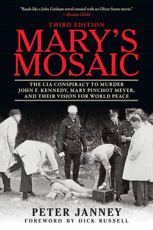 Mary's Mosaic: The CIA Conspiracy to Murder John F. Kennedy, Mary Pinchot Meyer, and Their Vision for World Peace: Third Edition,Used
