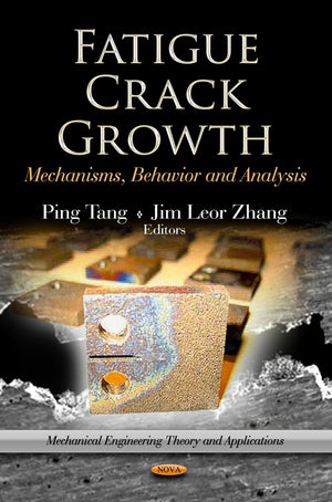 Fatigue Crack Growth: Mechanisms, Behavior And Analysis (Mechanical Engineering Theory And Applications),Used