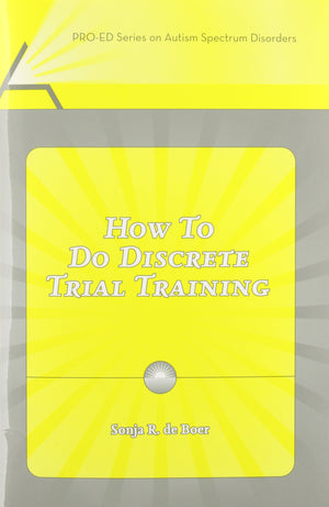 How to Do Discrete Trail Training (Proed Series on Autism Spectrum Disorders),New