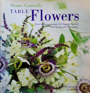 Table Flowers: Over 50 Arrangements for Simple, Special and Spectacular Occasions,Used