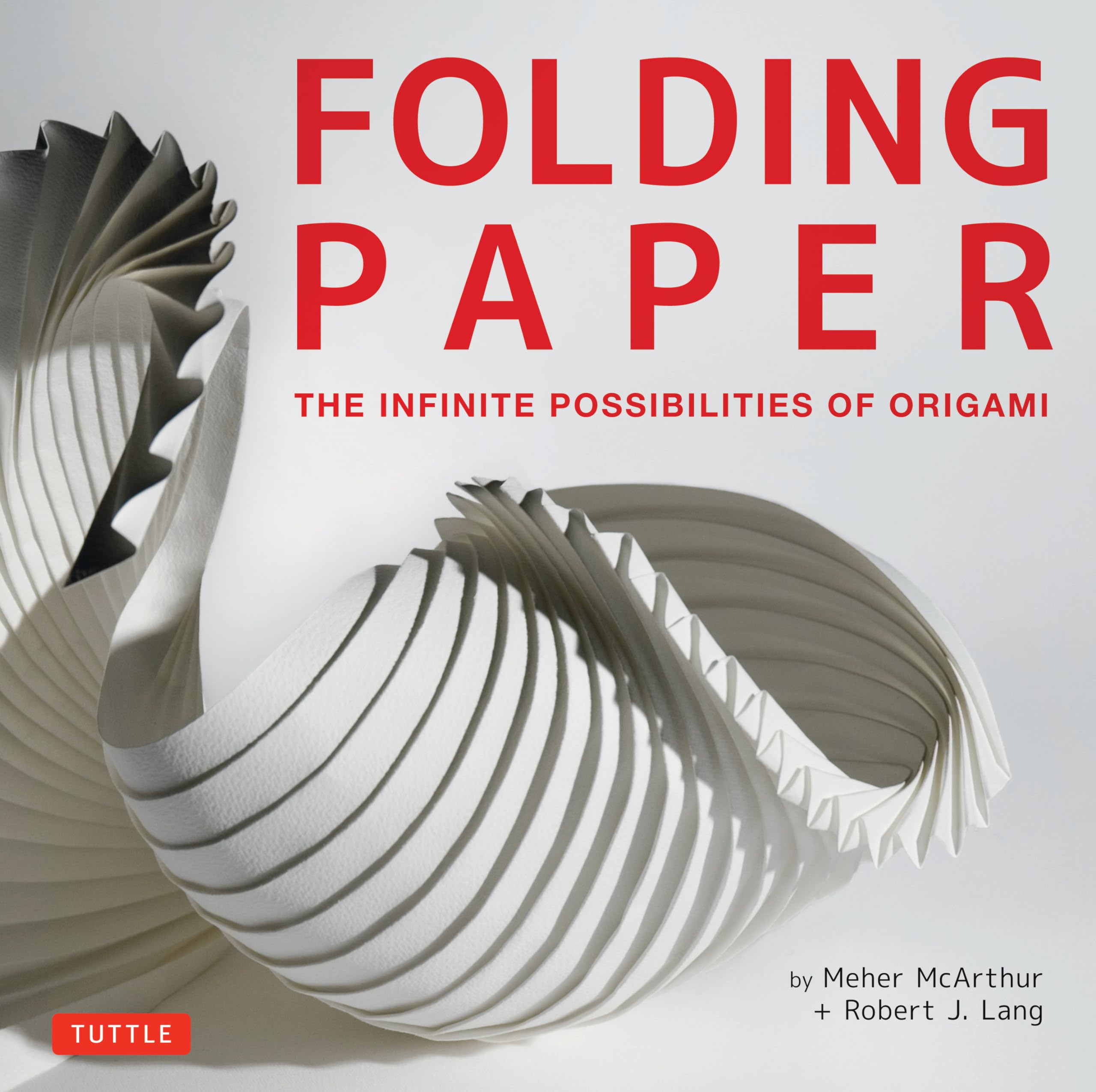 Folding Paper: The Infinite Possibilities Of Origami: Featuring Origami Art From Some Of The Worlds Best Contemporary Papercraft,New