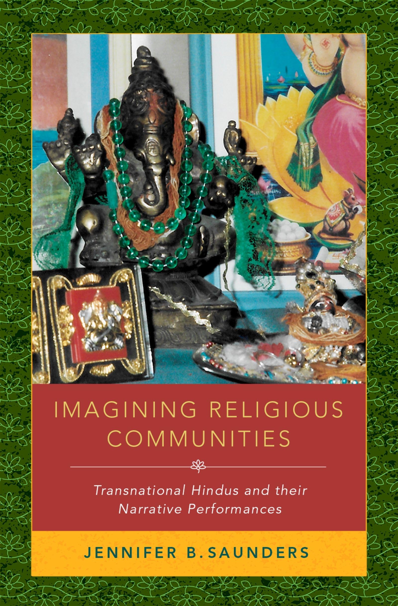 Imagining Religious Communities: Transnational Hindus and their Narrative Performances,Used