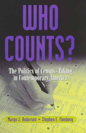 Who Counts: The Politics of CensusTaking in Contemporary America,Used