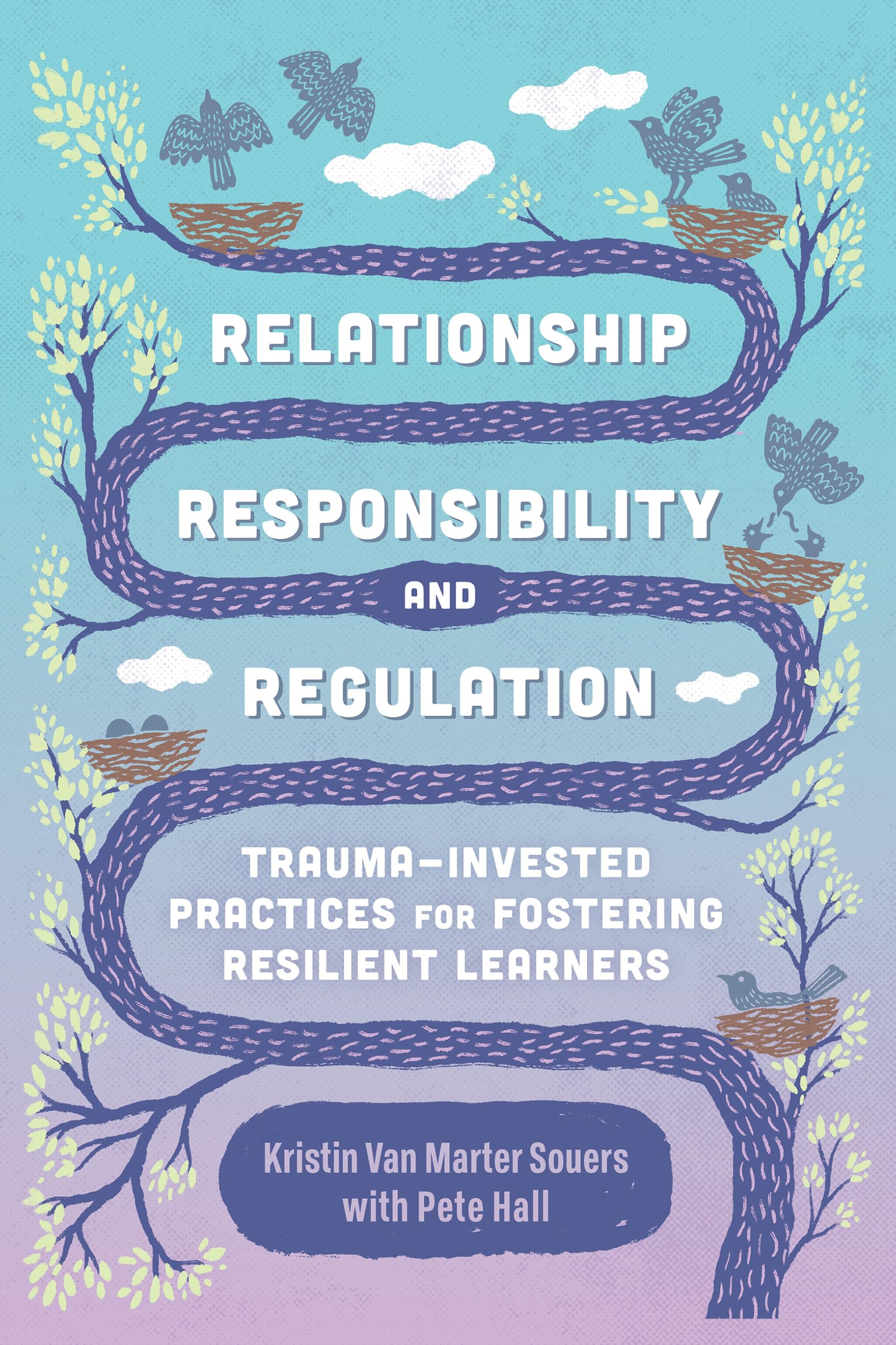 Relationship, Responsibility, and Regulation: TraumaInvested Practices for Fostering Resilient Learners,Used