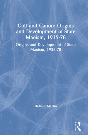 Cult and Canon: Origins and Development of State Maoism, 193578: Origins and Development of State Maoism, 193578,Used