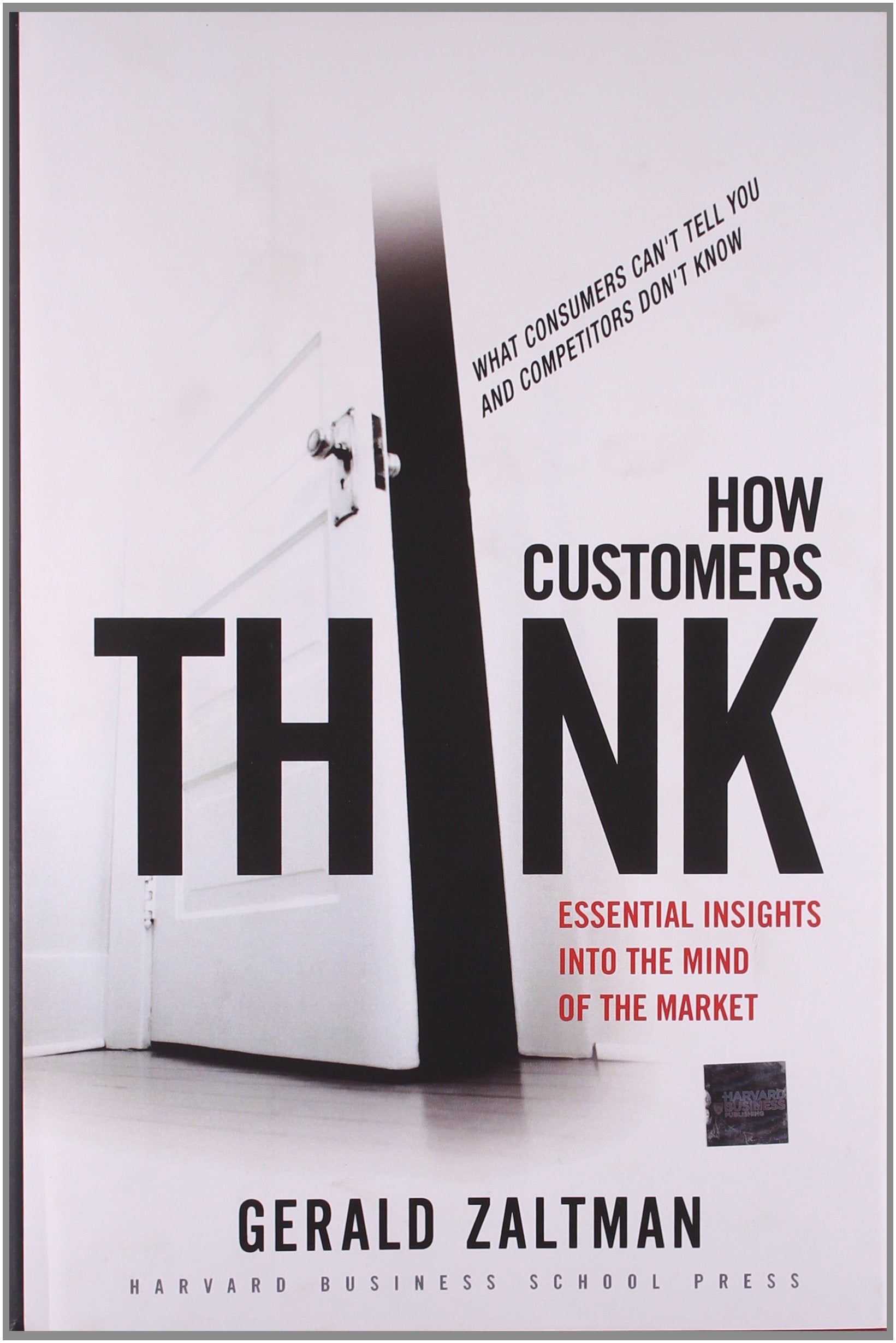 How Customers Think: Essential Insights into the Mind of the Market,Used