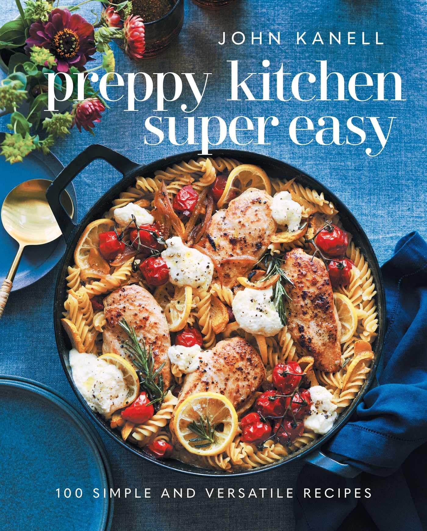 Preppy Kitchen Super Easy: 100 Simple And Versatile Recipes,New