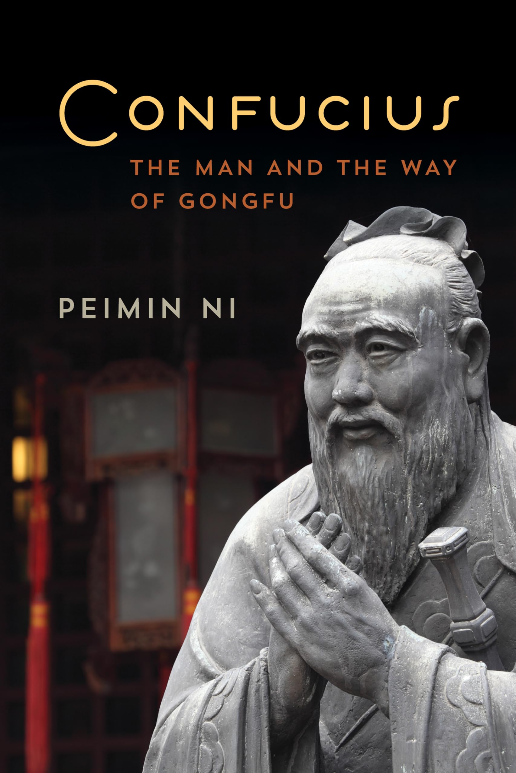 Confucius: The Man And The Way Of Gongfu
