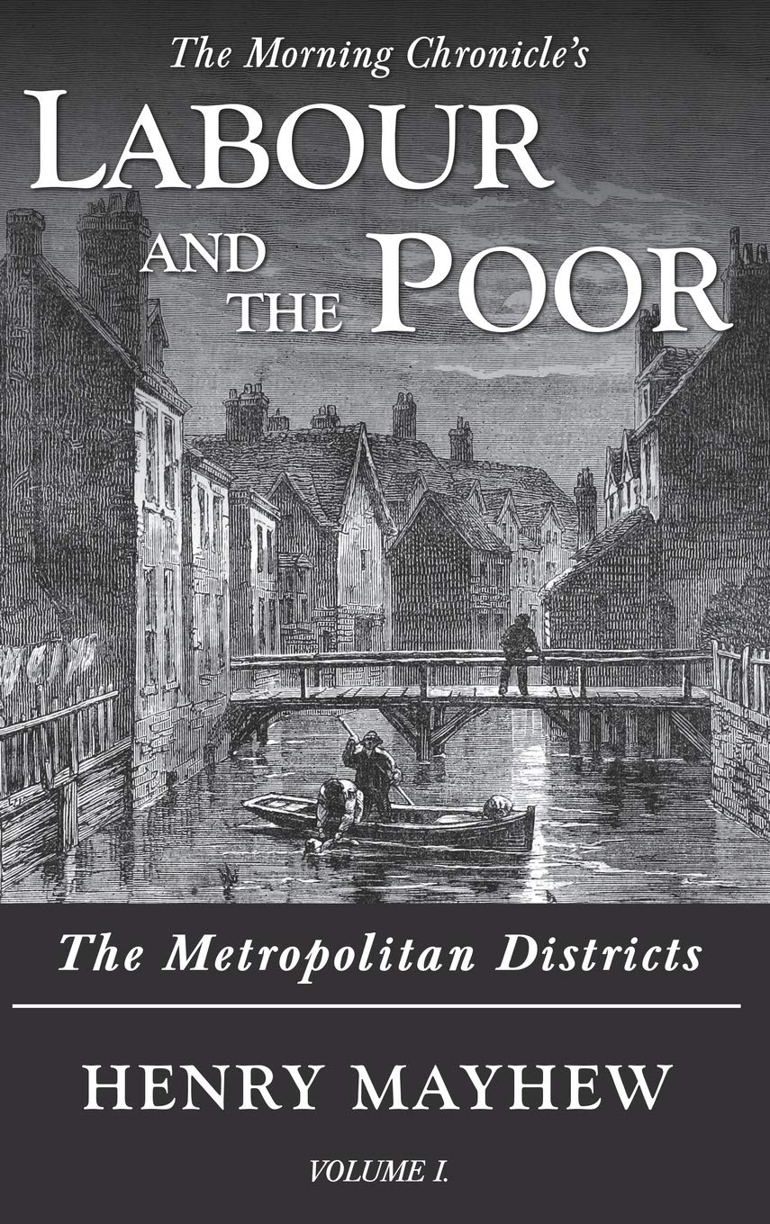 Labour and the Poor Volume I: The Metropolitan Districts (The Morning Chronicle's Labour and the Poor),Used