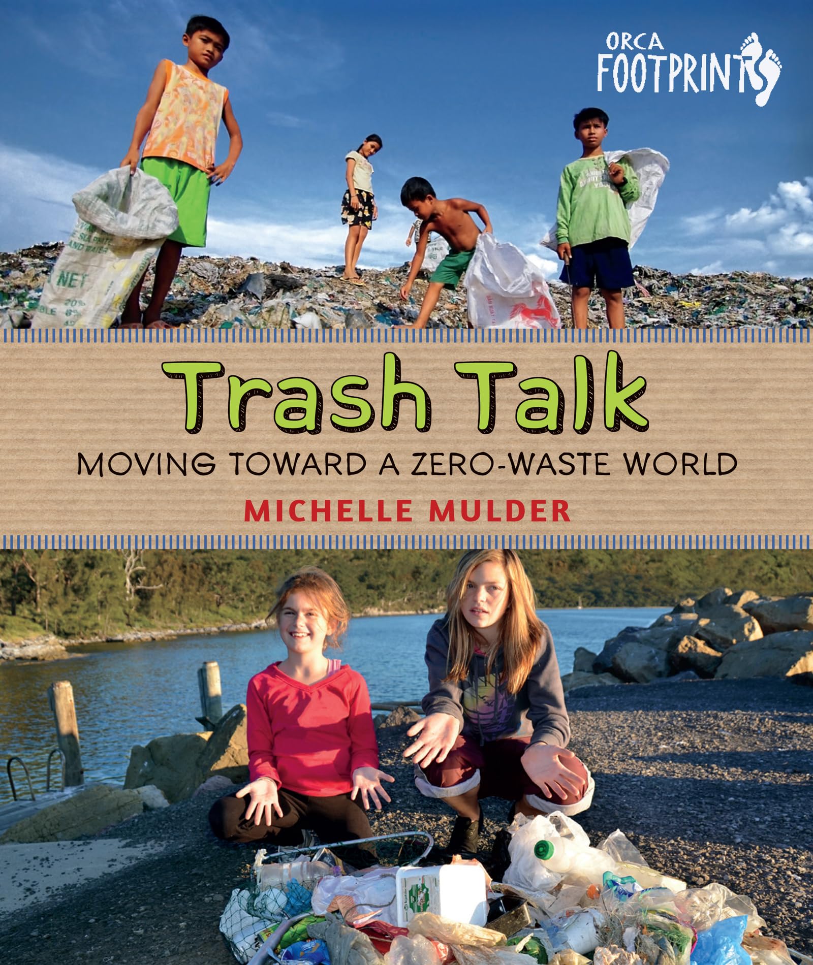 Trash Talk: Moving Toward A Zerowaste World (Orca Footprints, 6)