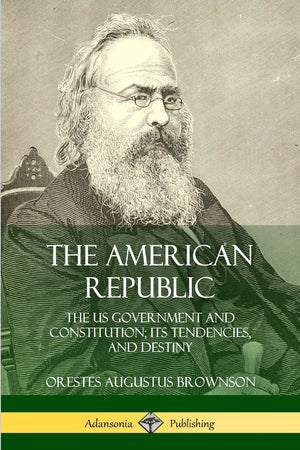 The American Republic: The US Government and Constitution; its Tendencies and Destiny,Used