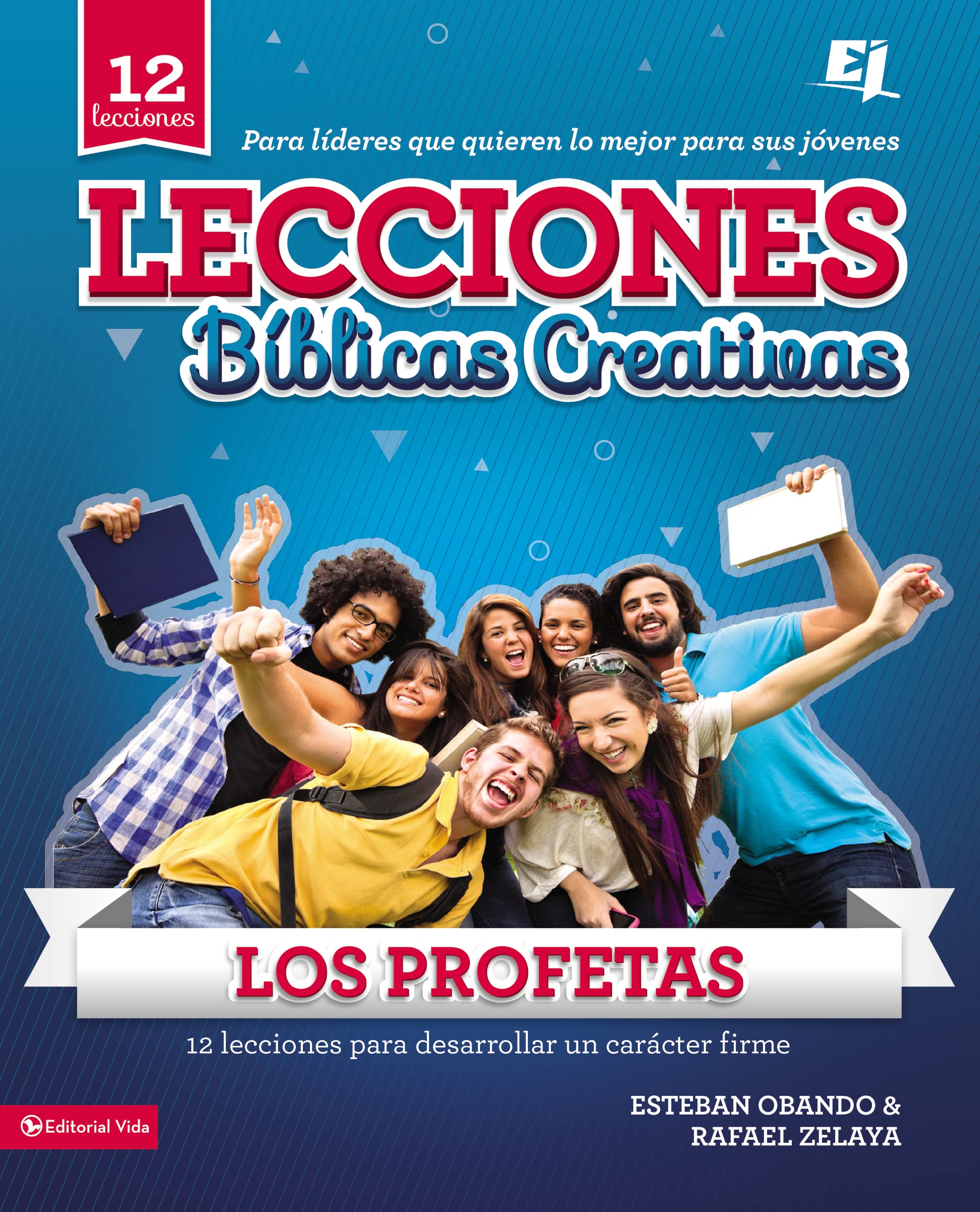 Lecciones Biblicas Creativas: Los Profetas: 12 Lecciones Para Desarrollar Un Carcter Firme (Especialidades Juveniles / Leccion,Used