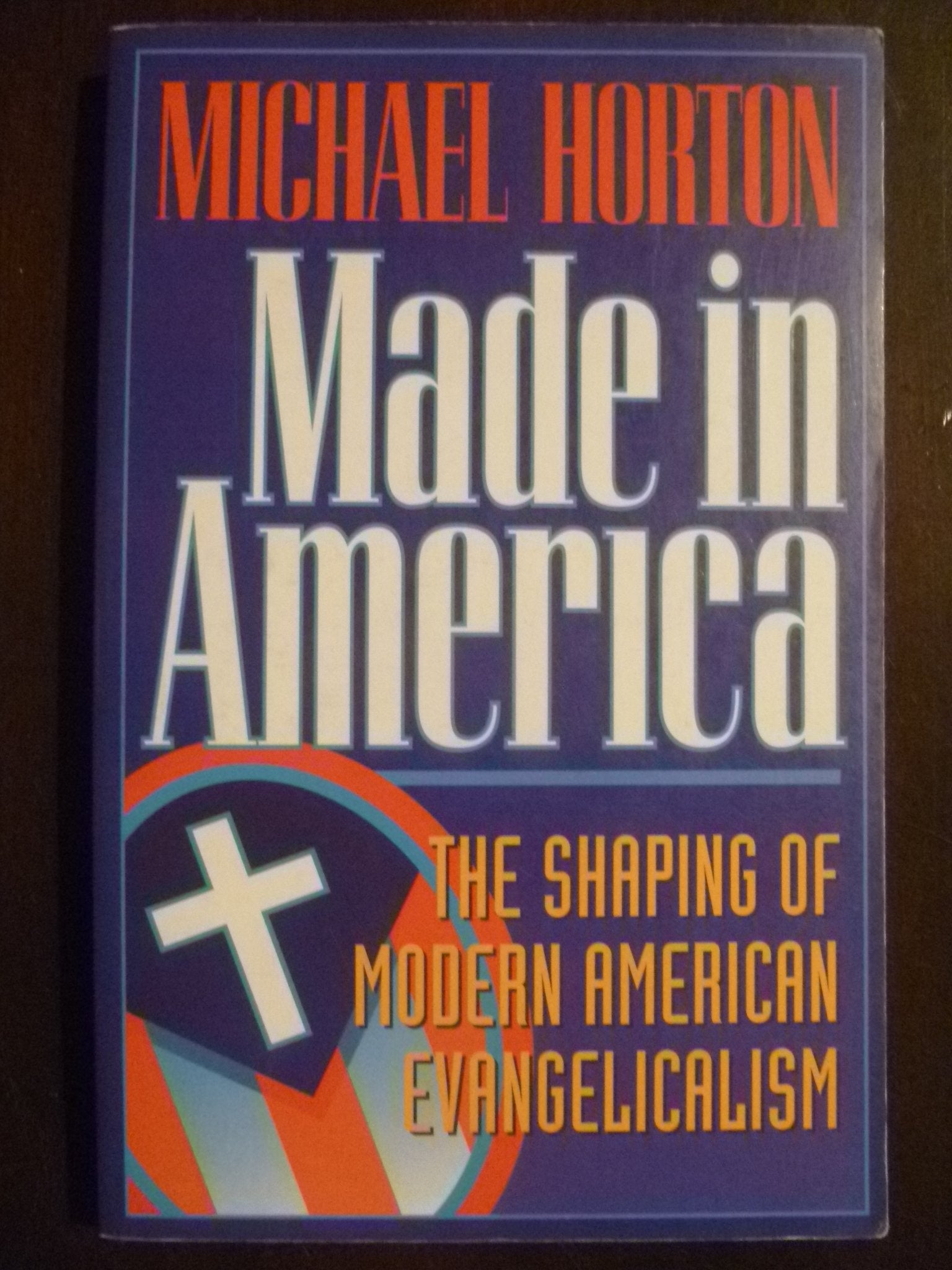 Made in America: The Shaping of Modern American Evangelicalism,Used
