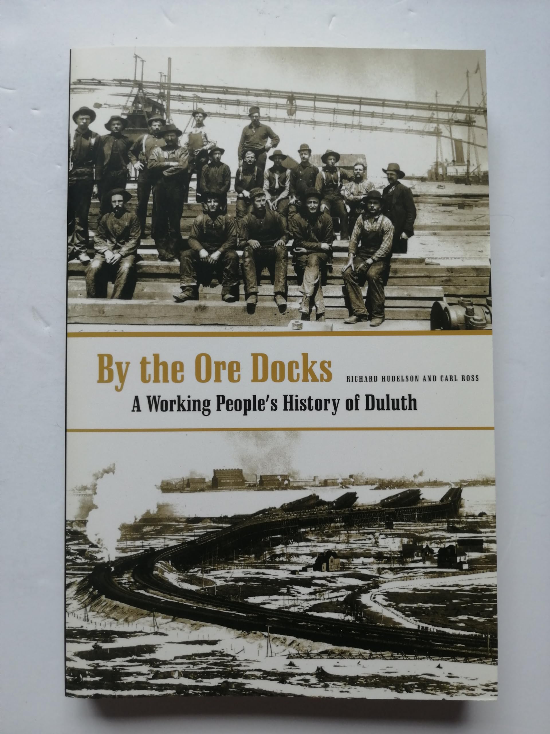 By The Ore Docks: A Working Peoples History Of Duluth,Used