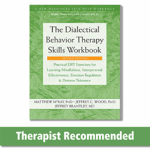 The Dialectical Behavior Therapy Skills Workbook: Practical Dbt Exercises For Learning Mindfulness, Interpersonal Effectiveness,