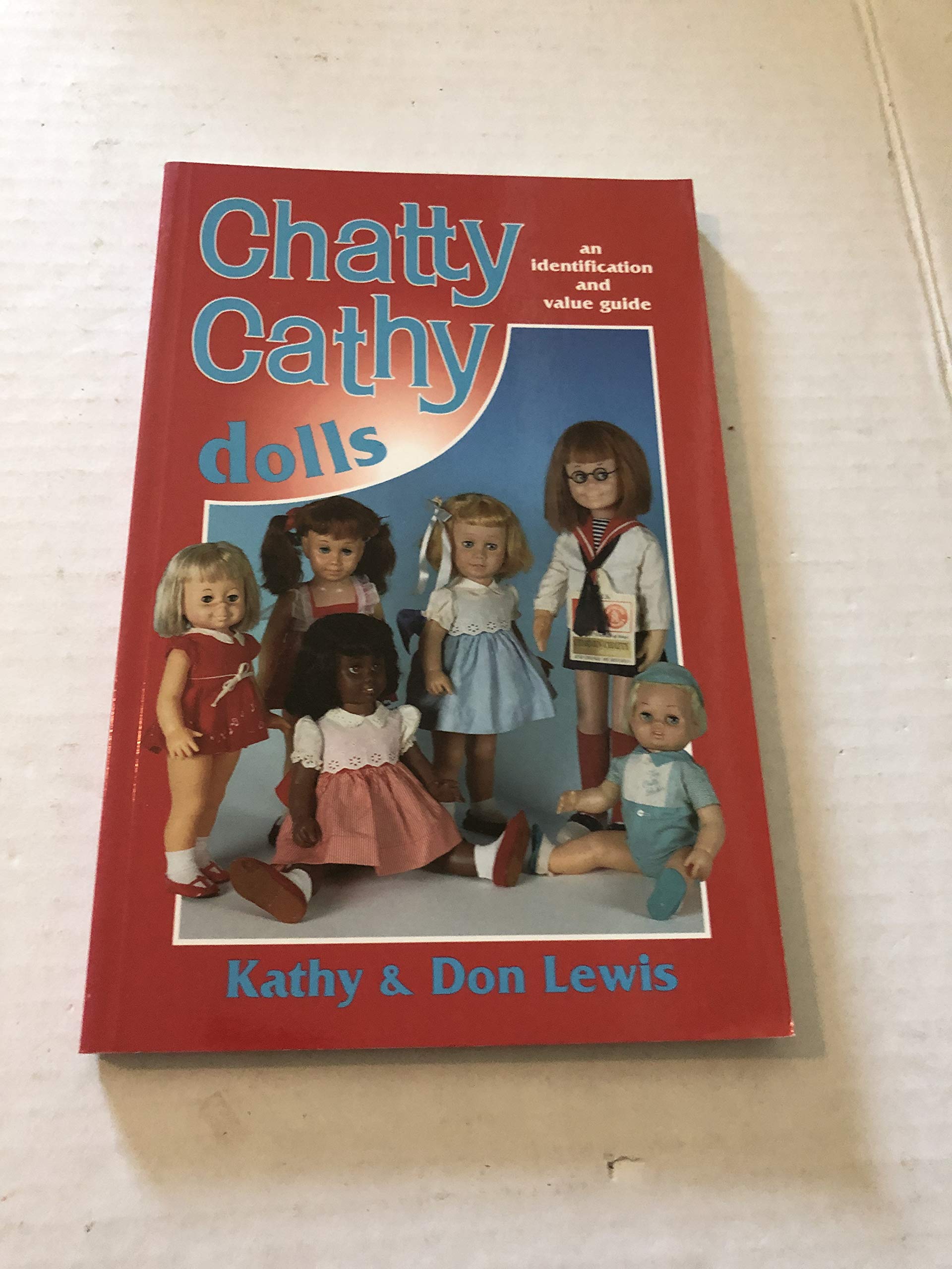 Chatty Cathy Dolls: An Identification and Value Guide,Used