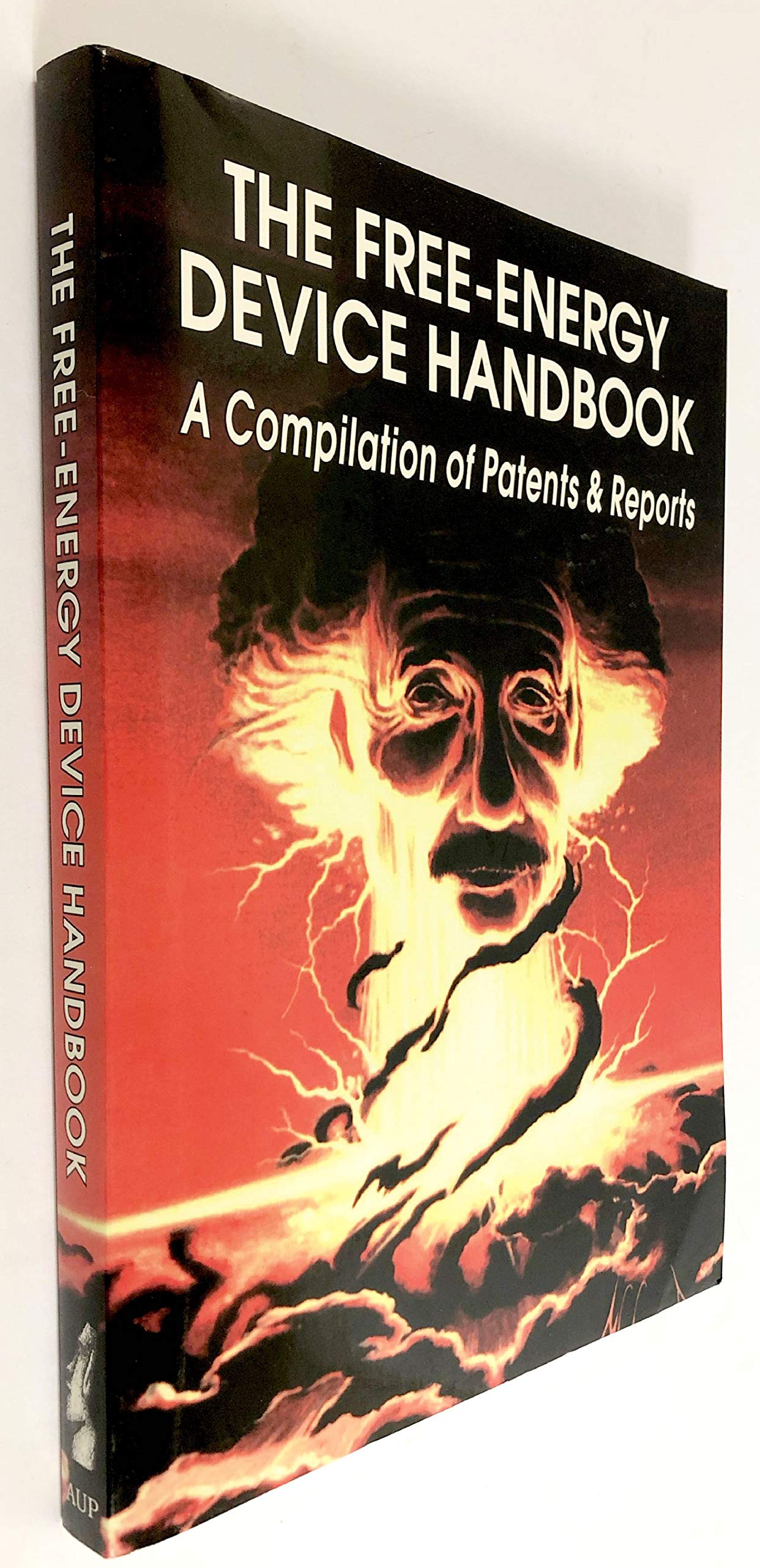 The Freeenergy Device Handbook: A Compilation Of Patents & Reports (Lost Science Series),New