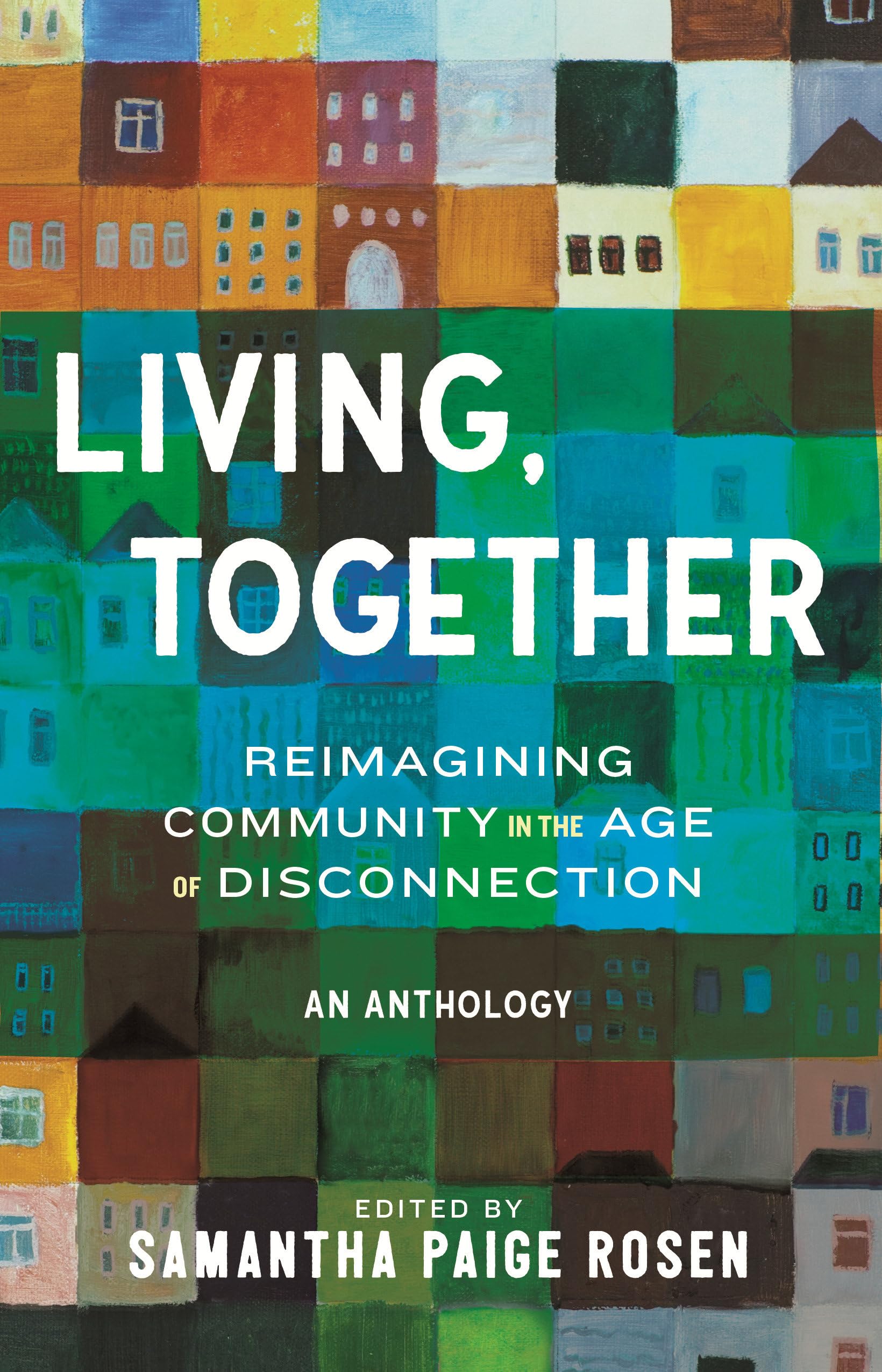 Living, Together: Reimagining Community In The Age Of Disconnection