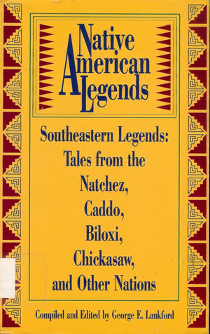 Native American Legends: Southeastern Legends : Tales From The Natchez, Caddo, Biloxi, Chickasaw, And Other Nations,New