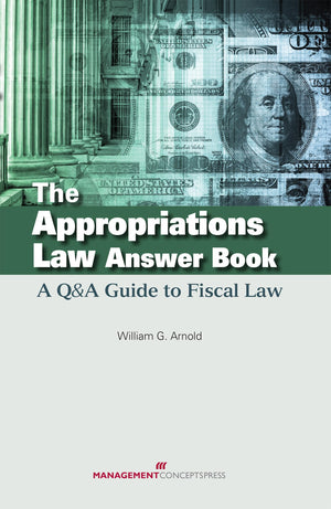 The Appropriations Law Answer Book: A Q&A Guide to Fiscal Law,Used