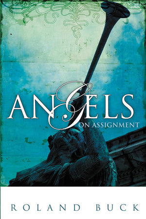Angels on Assignment: Exploring the Role Angels Play in Believers' Lives Today,Used