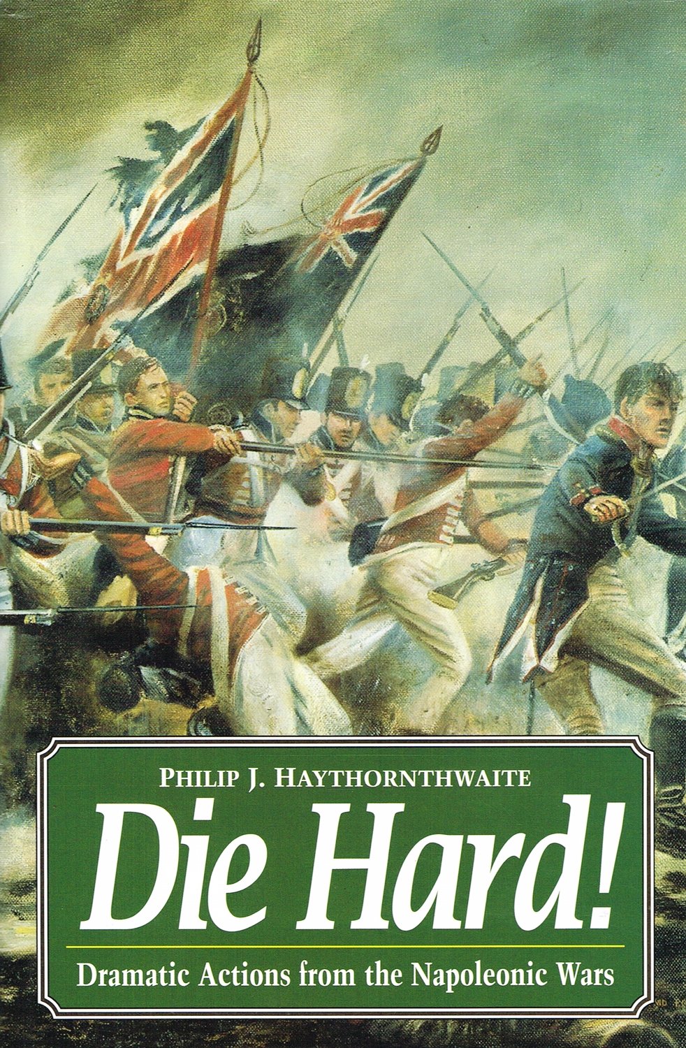 Die Hard!: Dramatic Actions from the Napolenic Wars,Used