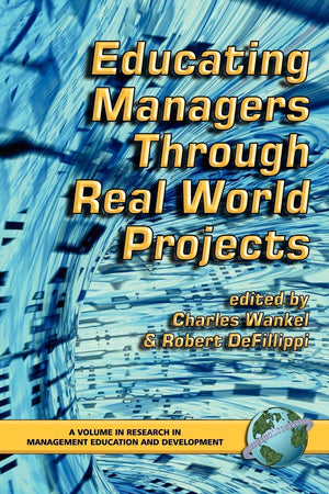 Educating Managers through Real World Projects (Research in Management Education and Development),Used