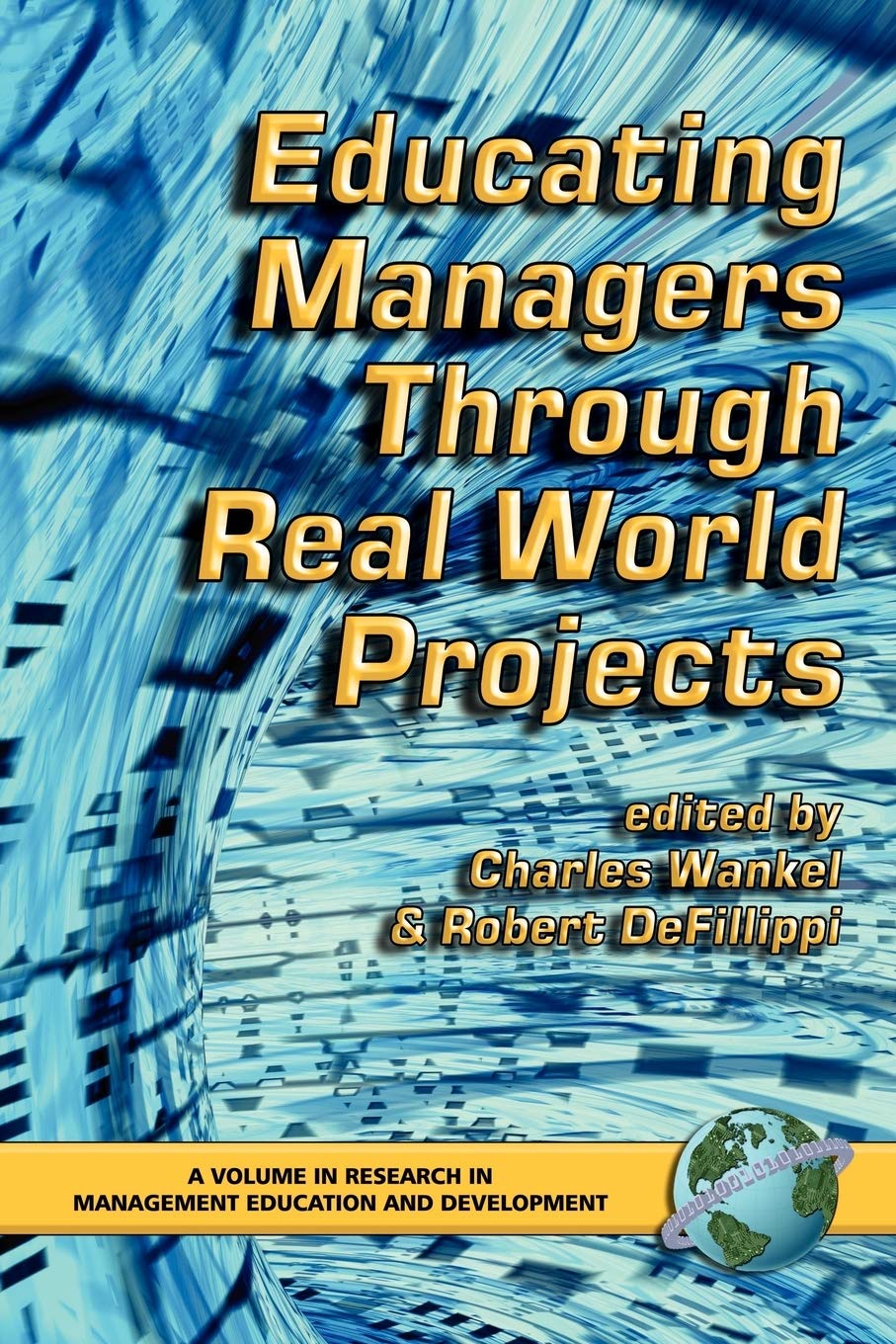 Educating Managers through Real World Projects (Research in Management Education and Development),Used