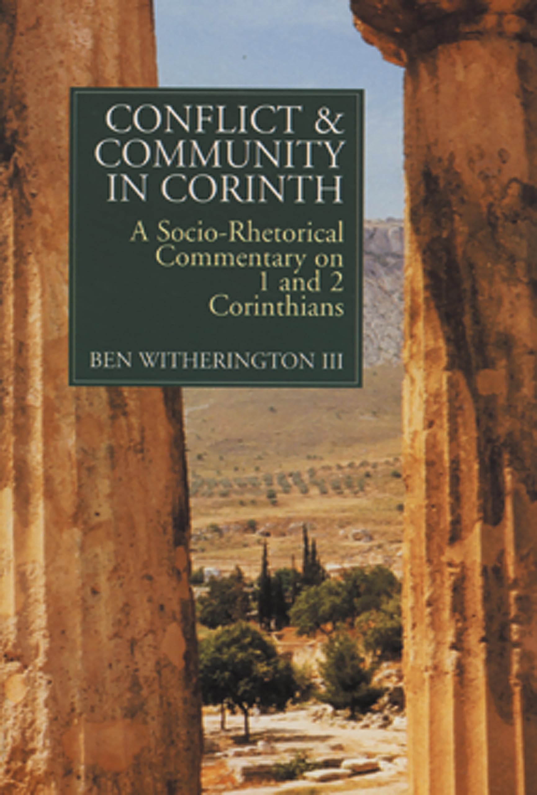 Conflict And Community In Corinth: A Sociorhetorical Commentary On 1 And 2 Corinthians,New