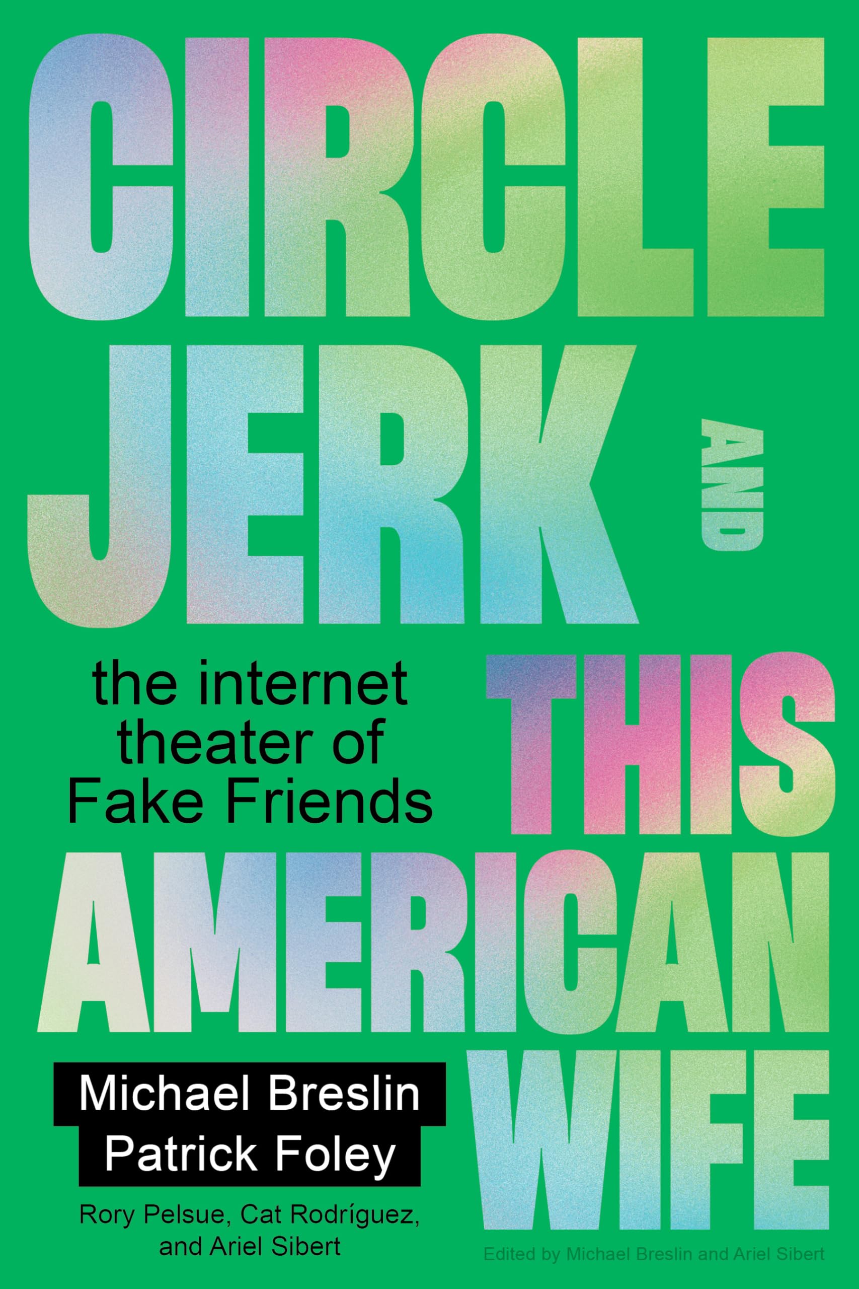 Circle Jerk And This American Wife: The Internet Theater Of Fake Friends