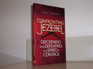 Confronting Jezebel: Discerning And Defeating The Spirit Of Control,New