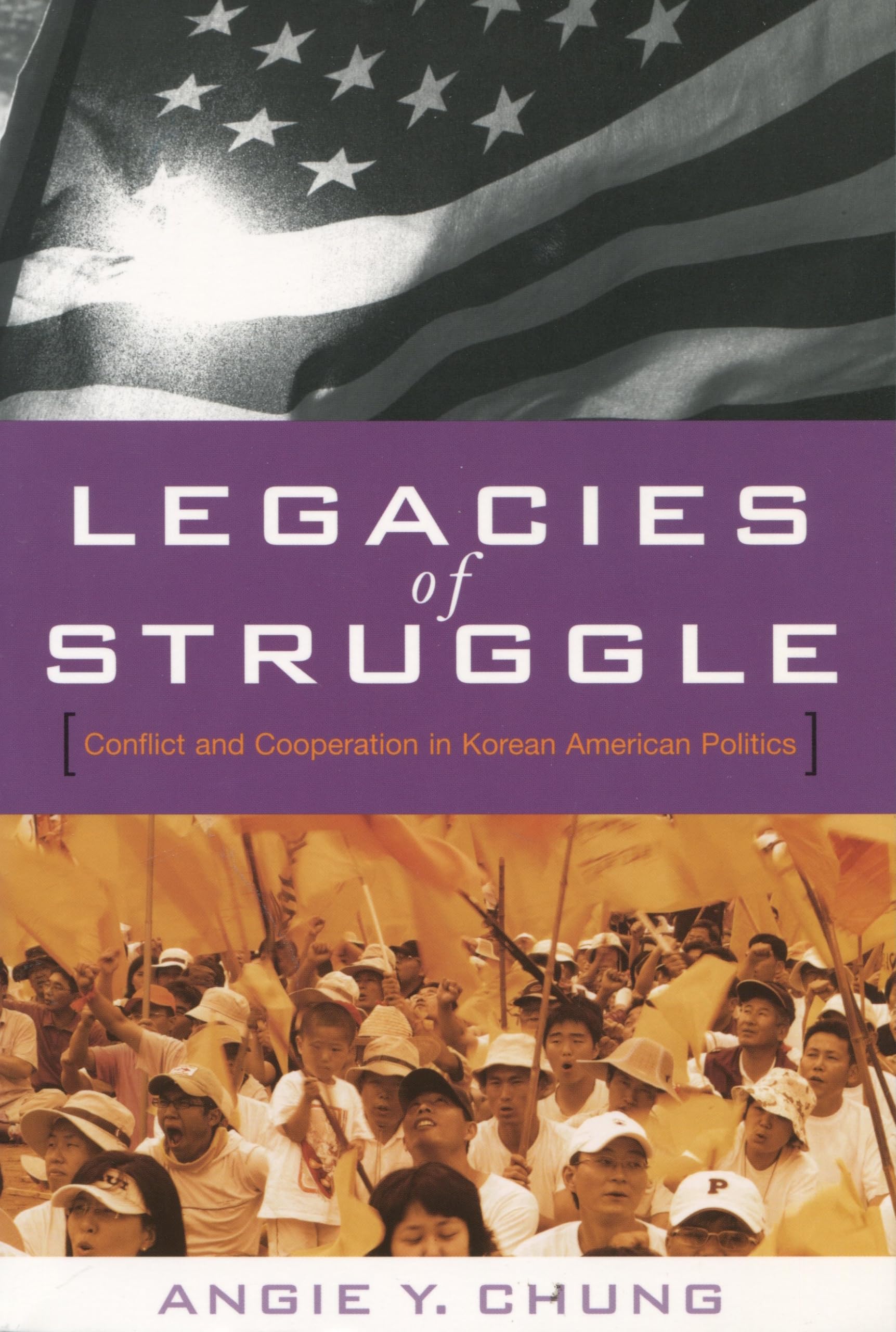 Legacies of Struggle: Conflict and Cooperation in Korean American Politics,Used