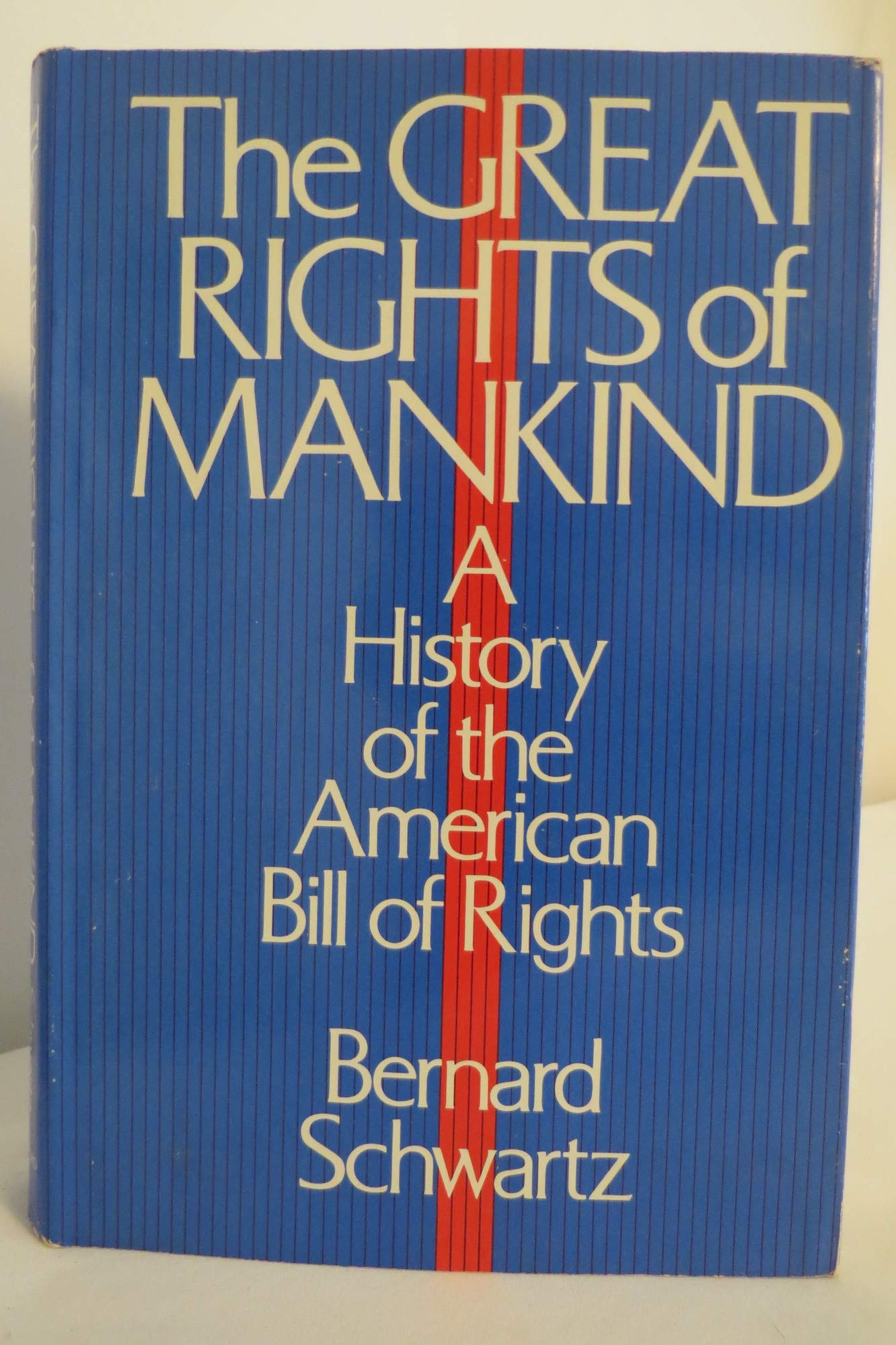 The Great Rights of Mankind: A History of the American Bill of Rights,New