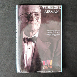 Tuskegee Airman: The Biography of Charles E. McGee, Air Force Fighter Combat Record Holder,Used