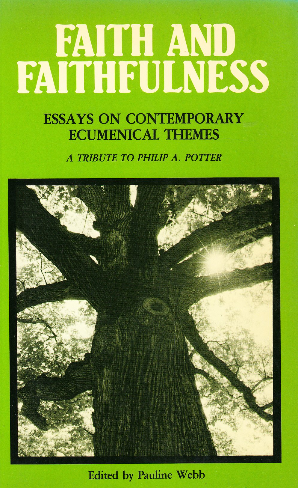 Faith and faithfulness: Essays on contemporary ecumenical themes : a tribute to Philip A. Potter,Used