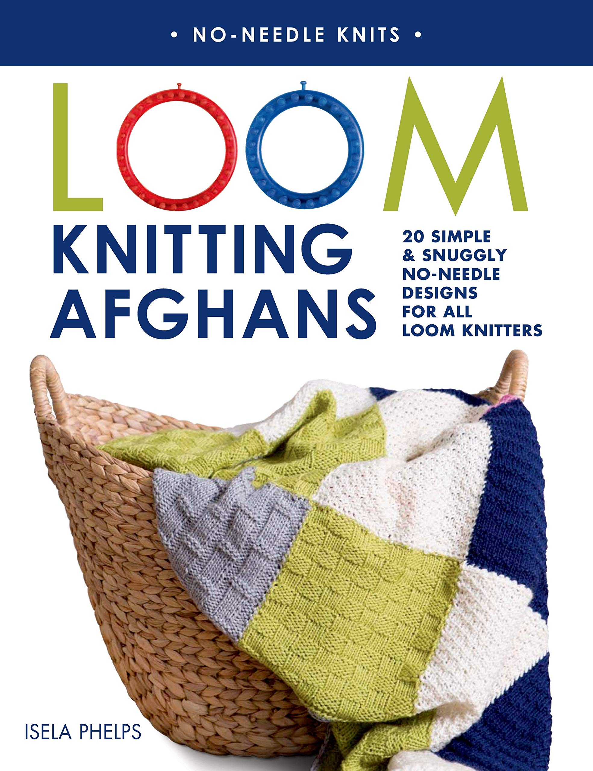 Loom Knitting Afghans: 20 Simple & Snuggly NoNeedle Designs for All Loom Knitters (NoNeedle Knits),Used
