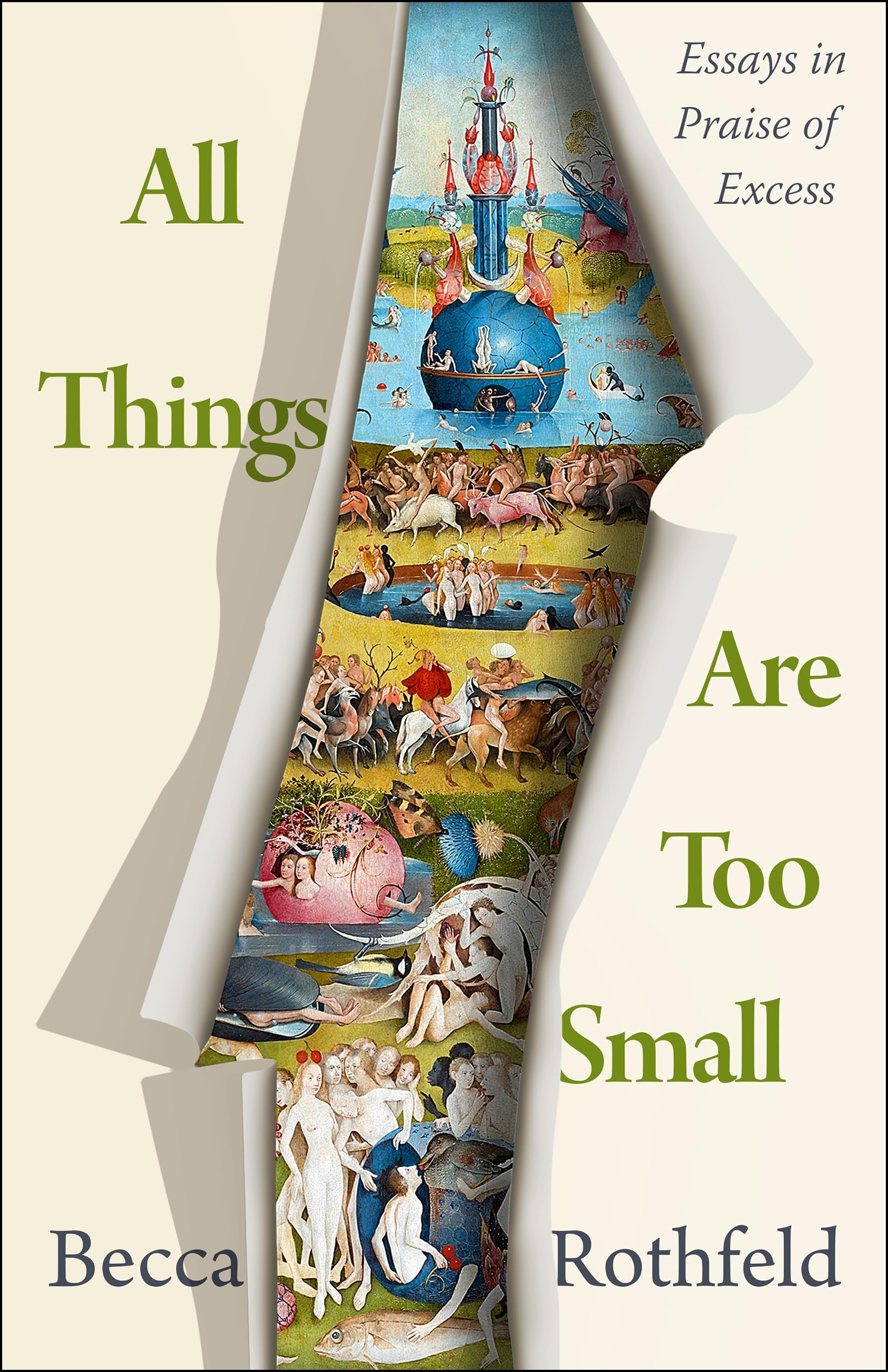 All Things Are Too Small: Essays In Praise Of Excess