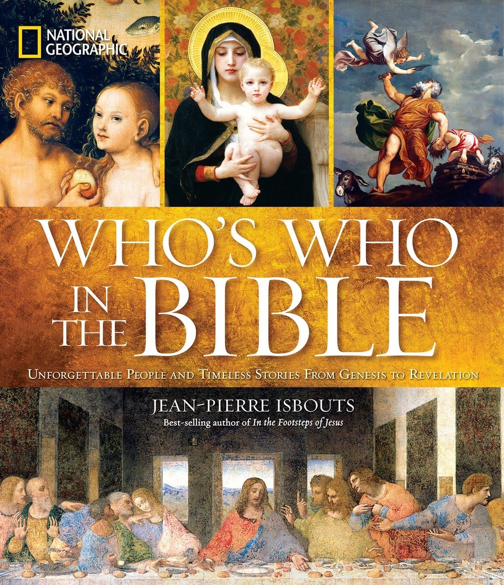 National Geographic Who's Who in the Bible: Unforgettable People and Timeless Stories from Genesis to Revelation,New