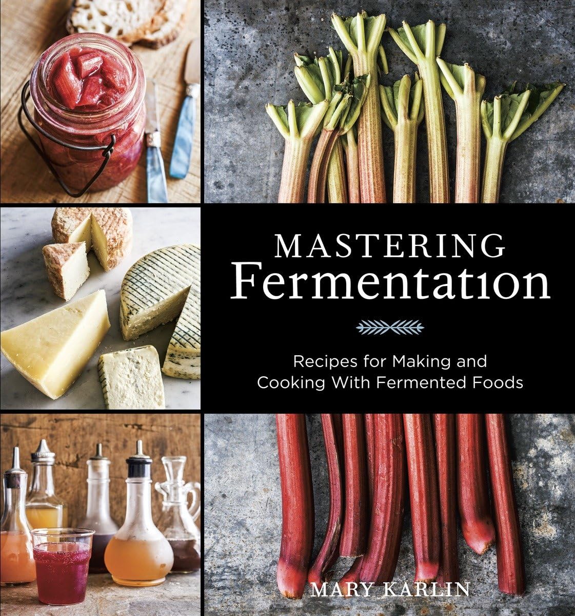 Mastering Fermentation: Recipes for Making and Cooking with Fermented Foods [A Cookbook],New