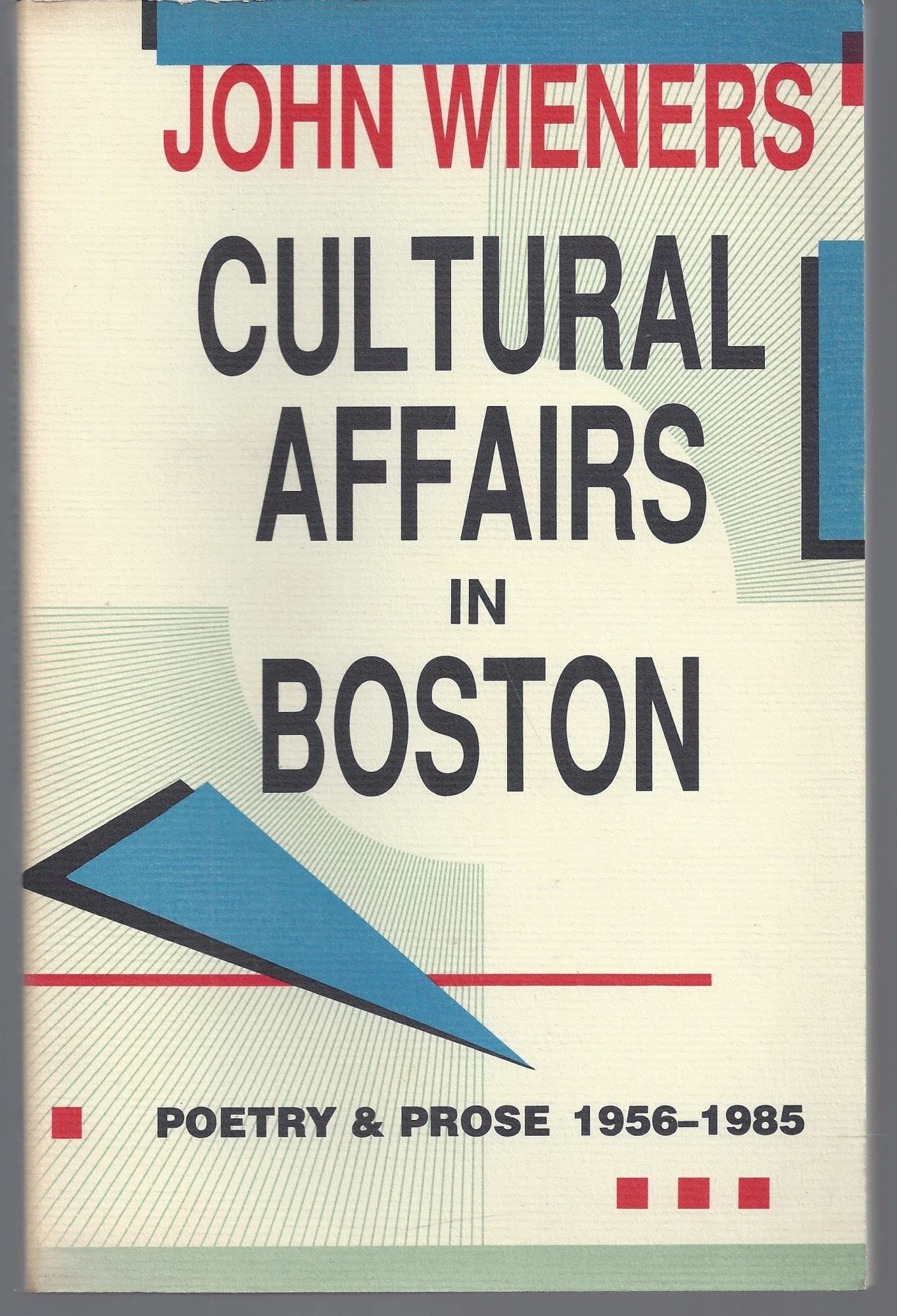 Cultural Affairs in Boston: Poetry and Prose, 19561985,Used