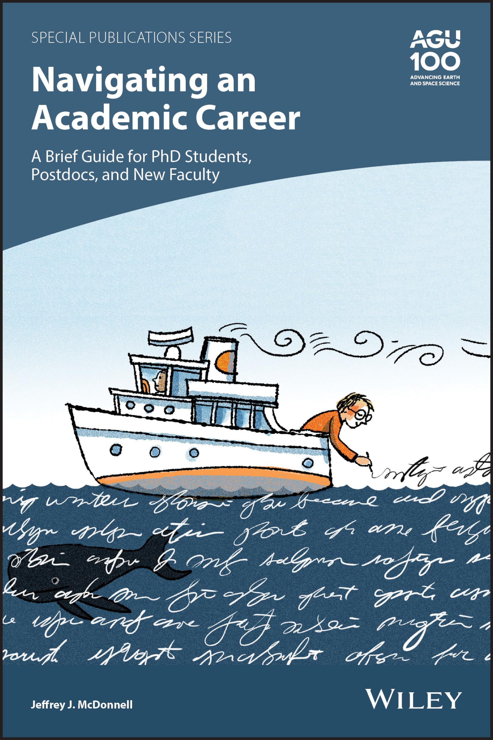 Navigating an Academic Career: A Brief Guide for PhD Students, Post Docs, and New Faculty (Special Publications, 74),Used